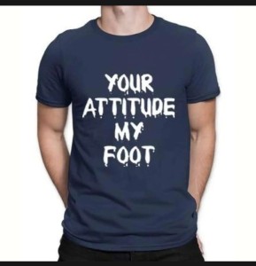 Blue T shirt for Man Your Attitude My Foot Printed Summer collection Cotton Round Neck Half sleeve