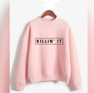 CLASSY CAPTION KILLIN IT Tag Print Thick & Fleece Fabric Rib Sweatshirt for Winter sweatshirt Fashion Wear for Women / Girls