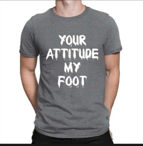 Grey T shirt for Men Your Attitude My Foot Printed Summer collection Cotton Round Neck Half sleeve