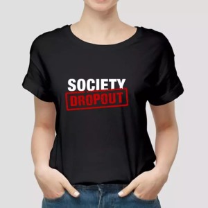 Society Dropout Printed Cotton T-Shirt For Girls/women
